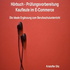 Hörbuch - Prüfungsvorbereitung Kaufleute im E-Commerce (MP3-Download) - Ditz, Kristoffer