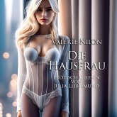 Die Hausfrau   Erotisch gelesen von Julia Liebesmund (MP3-Download)