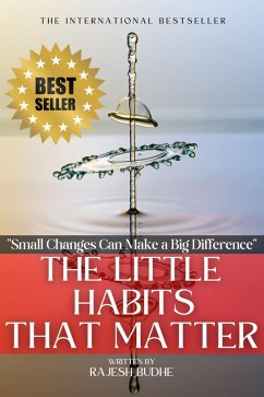 The Little Habits That Matter: Small Changes Can Make a Big Difference (eBook, ePUB) - Budhe, Rajesh