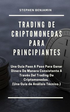 Trading de Criptomonedas para Principiantes (eBook, ePUB) - Benjamin, Stephen