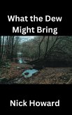 What the Dew Might Bring (eBook, ePUB)