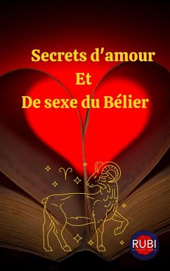 Secrets d'amour Et De sexe du Bélier (eBook, ePUB) - Astrologa, Rubi