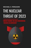 The Nuclear Threat of 2023: Understanding the Risks and Working Towards Disarmament (eBook, ePUB)