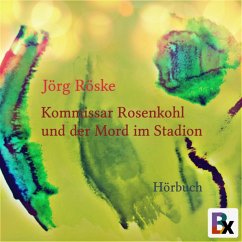 Kommissar Rosenkohl und der Mord im Stadion (MP3-Download) - Röske, Jörg