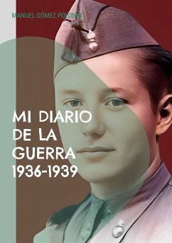 Mi diario de la guerra 1936-1939 (eBook, ePUB) - Gómez Polonio, Manuel