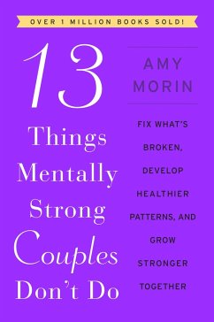 13 Things Mentally Strong Couples Don't Do (eBook, ePUB) - Morin, Amy
