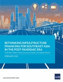 Rethinking Infrastructure Financing for Southeast Asia in the Post-Pandemic Era (eBook, ePUB)