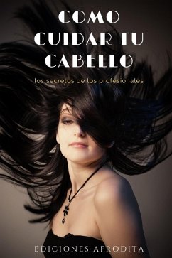 Cómo Cuidar tu Cabello (eBook, ePUB) - Cervantes, Ángelo