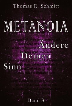 METANOIA - Ändere Deinen Sinn - Band 3 - Schmitt, Thomas R.