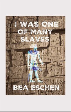 I Was One Of Many Slaves - Eschen, Bea