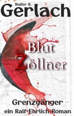 Grenzgänger: Blutzöllner - Gerlach, Walter R.