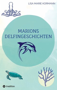 Marion´s Delphingeschichten - Kormann, Lisa Marie