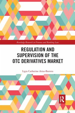 Regulation and Supervision of the OTC Derivatives Market - Arias-Barrera, Ligia Catherine