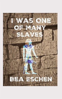 I Was One Of Many Slaves - Eschen, Bea