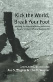 Kick the World, Break Your Foot