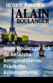 Alain Boulanger och de baskiska konspiratörerna: Frankrike Kriminalthriller (eBook, ePUB)