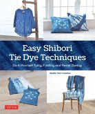 Easy Shibori Tie Dye Techniques (eBook, ePUB)