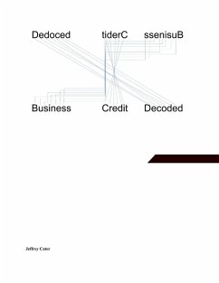 Business Credit Decoded (eBook, ePUB) - Cater, Jeffrey