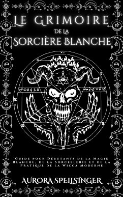 Le Grimoire De La Sorcière Blanche (eBook, ePUB) - Spellsinger, Aurora