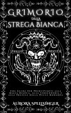 Grimorio della Strega Bianca (eBook, ePUB)