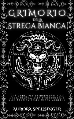 Grimorio della Strega Bianca (eBook, ePUB) - Spellsinger, Aurora