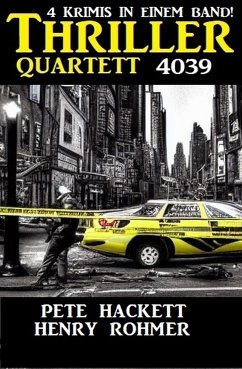 Thriller Quartett 4039 - 4 Krimis in einem Band (eBook, ePUB) - Rohmer, Henry; Hackett, Pete