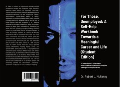 For Those, Unemployed: A Self-Help Workbook Towards a Meaningful Career and Life (Student Edition) (eBook, ePUB) - Mullaney, Robert J.