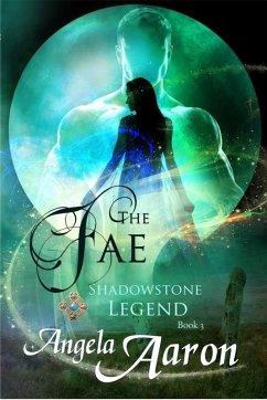 The Fae (Shadowstone Legend, #3) (eBook, ePUB) - Aaron, Angela