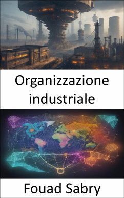 Organizzazione industriale (eBook, ePUB) - Sabry, Fouad