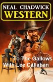 To The Gallows With Lee Callahan: Western (eBook, ePUB)