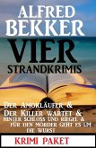 Vier Strandkrimis: Der Amokläufer & Der Killer wartet & Hinter Schloss und Riegel & Für den Mörder geht es um die Wurst (eBook, ePUB)