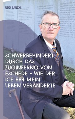 Schwerbehindert durch das Zuginferno von Eschede - wie der ICE 884 mein Leben veränderte (eBook, ePUB) - Bauch, Udo