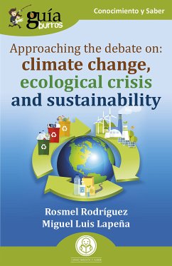 GuíaBurros: Approaching the debate on: climate change, ecological crisis and sustainability (eBook, ePUB) - Rodríguez, Rosmel; Lapeña, Miguel Luis