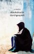 Alkoholsucht durchgespielt (eBook, ePUB) - Bild 1