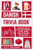 Danish Trivia Book: Interesting and Fun Facts About Danish Culture, History, Tourist Attractions, and Much More (Scandinavian Trivia Books, #2) (eBook, ePUB)