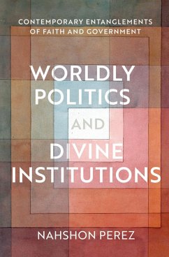 Worldly Politics and Divine Institutions (eBook, PDF) - Perez, Nahshon