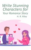 Write Stunning Characters for Your Romance Story (Romance Tips, #1) (eBook, ePUB)
