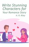 Write Stunning Characters for Your Romance Story (Romance Tips, #1) (eBook, ePUB) Write Stunning Characters for Your Romance Story (Romance Tips, #1) (eBook, ePUB)