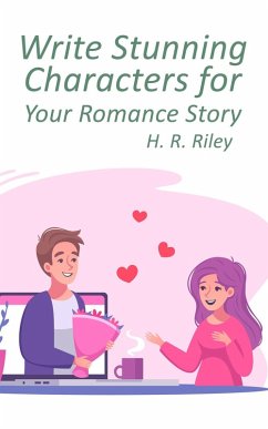 Cover Write Stunning Characters for Your Romance Story (Romance Tips, #1) (eBook, ePUB)