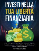 Investi nella Tua Libertà Finanziaria: Guida Passo Passo su Come Costruire un Sistema di Trading Redditizio, Analizzare i Grafici e Utilizzare l'Analisi Tecnica per Ottenere il Massimo Guadagno (eBook, ePUB)