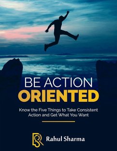Be Action Oriented (eBook, ePUB) - Sharma, Rahul Karan