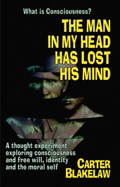 Cover The Man in My Head Has Lost His Mind (What is Consciousness?) (eBook, ePUB)