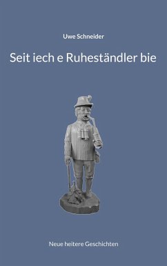 Seit iech e Ruheständler bie (eBook, ePUB) - Schneider, Uwe