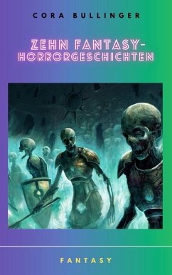 Zehn Fantasy-Horrorgeschichten (eBook, ePUB) - Bullinger, Cora