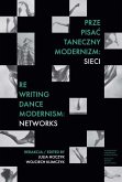 Prze-pisac taneczny modernizm: sieci. Re-writing Dance Modernism: Networks (eBook, ePUB)