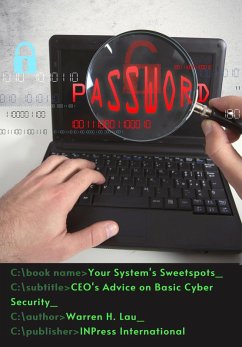 Your System's Sweetspots: CEO's Advice on Basic Cyber Security (CEO's Advice on Computer Science) (eBook, ePUB) - Lau, Warren H.