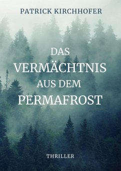 Das Vermächtnis aus dem Permafrost (eBook, ePUB) - Kirchhofer, Patrick