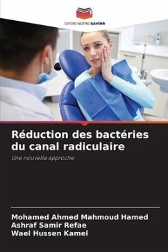 Réduction des bactéries du canal radiculaire - Hamed, Mohamed Ahmed Mahmoud;Refae, Ashraf Samir;Kamel, Wael Hussen