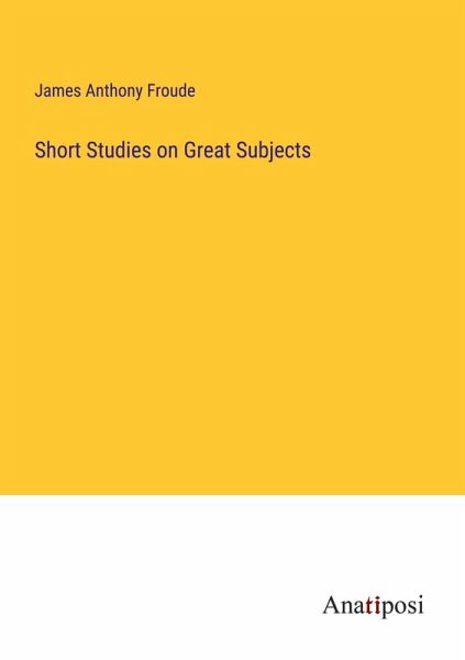 Short Studies on Great Subjects