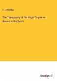 The Topography of the Mogul Empire as Known to the Dutch